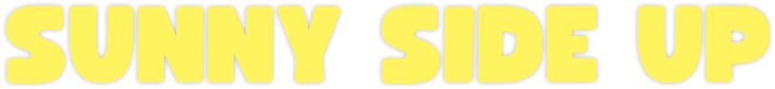 Gelbe Schrift mit dem Text "SUNNY SIDE UP" auf schwarzem Hintergrund. Optimistische und fröhliche Gestaltung.